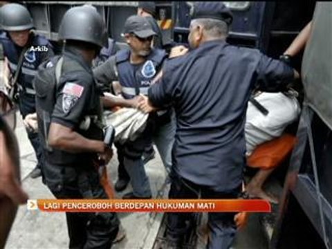 Lagi penceroboh berdepan hukuman mati