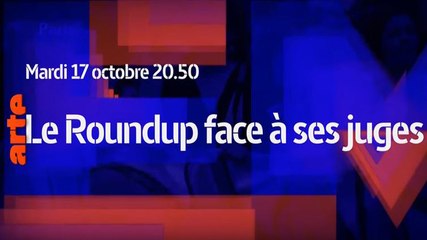 Thema - Le Roundup face à ses juges - 17 10 17 - Arte