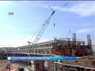 KLIA 2 lewat dibuka enam bulan