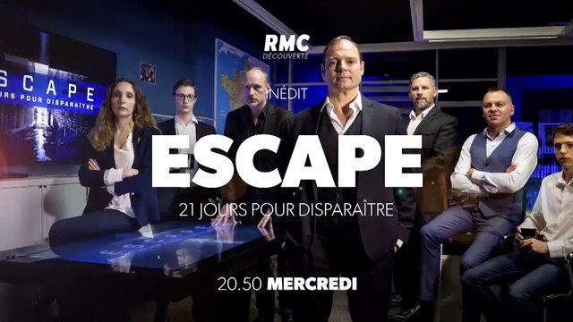 Escape, 21 jours pour disparaître - rmc découverte - 31 10 18