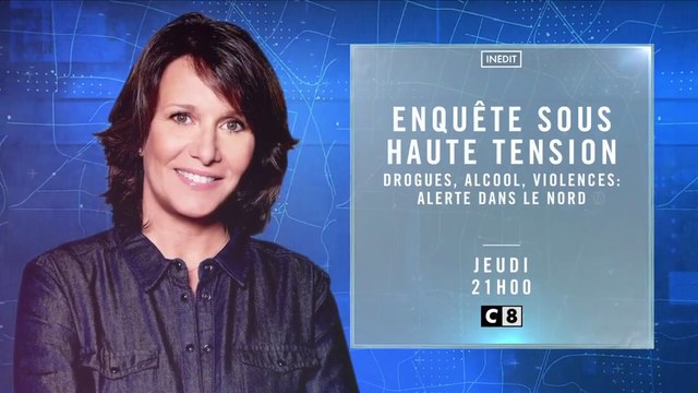 Enquête sous haute tension - Drogue, alcool, violences alerte dans le Nord - c8 - 18 10 18