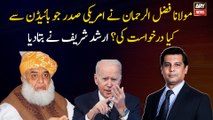 What did Maulana Fazal ur Rehman asks US President Joe Biden?