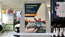 CARBURANT  / Le bioéthanol, dopé par la hausse du prix de l'essence