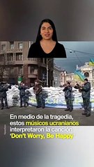 "Don't worry, be happy" desde Ucrania