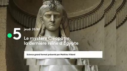 Le mystère Cléopâtre (France 5) la dernière reine d'Egypte