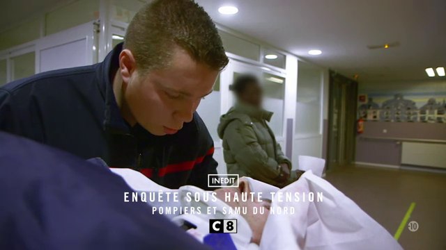 Enquête sous haute tension - Pompiers et samu du Nord - c8 - 11 10 18