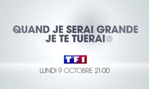 Quand je serai grande, je te tuerai (tf1) bande-annonce
