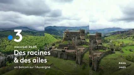 Des racines et des ailes (France 3) un balcon sur l'Auvergne