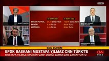 EPDK Başkanı Mustafa Yılmaz CNN TÜRK canlı yayınında açıklamalarda bulundu
