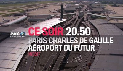 Paris CDG aéroport du futur - 06 09 17 - RMC Découverte