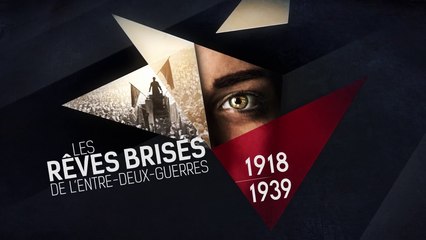 1918-1939, les rêves brisés de l'entre deux guerres - arte - 11 au 13 09 18