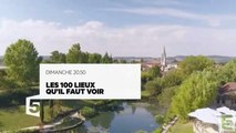 Les 100 lieux qu'il faut voir - Lot-et-Garonne - 27 08 17 - France 5