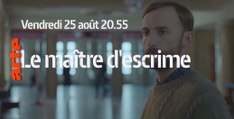 Le Maître d'escrime - 25 08 17 - Arte