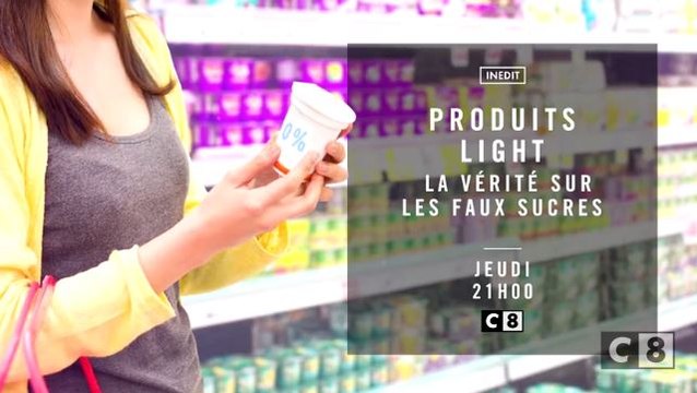 Produits light la vérité sur les faux sucres - 10 08 17 - C8