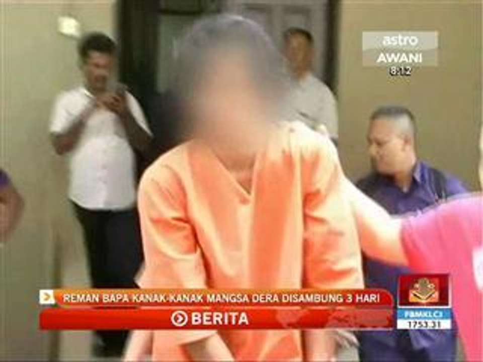 Reman bapa kanak-kanak mangsa dera disambung 3 hari