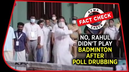 Fact Check Video: No, Rahul didn't play badminton after poll drubbing