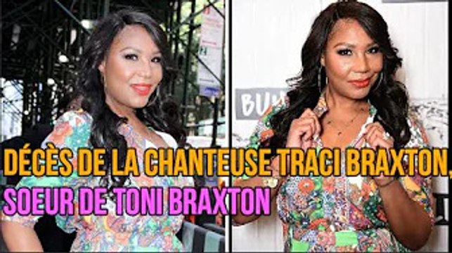 Décès de la chanteuse Traci Braxton, soeur de Toni Braxton