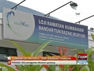Kenaikan caj IWK perlu, tidak bebankan pengguna