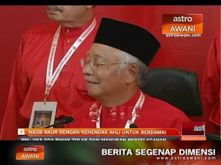 Najib akur dengan kehendak ahli untuk berdamai