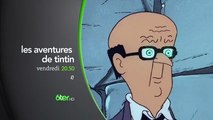 Les Aventures de Tintin - chaque vendredi