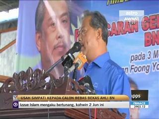 Usah simpati kepada calon bebas bekas ahli BN