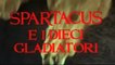 Spartacus et les 10 gladiateurs - VO