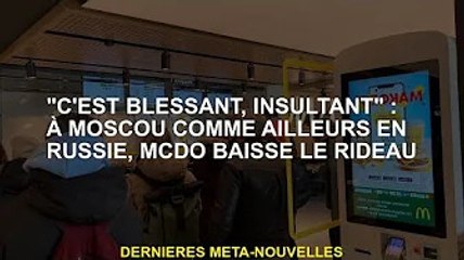 'C'est nuisible, insultant' : A Moscou comme ailleurs en Russie, McDonald's tire le rideau