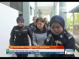 Ibu kelar anak dihadapkan di mahkamah