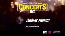 Le Petit Concert MTV de Jérémy Frerot