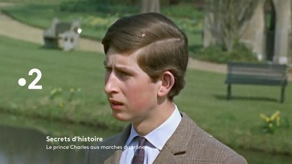 Secrets d’Histoire - Le prince Charles aux marches du trône - france 2 - 15 05 18