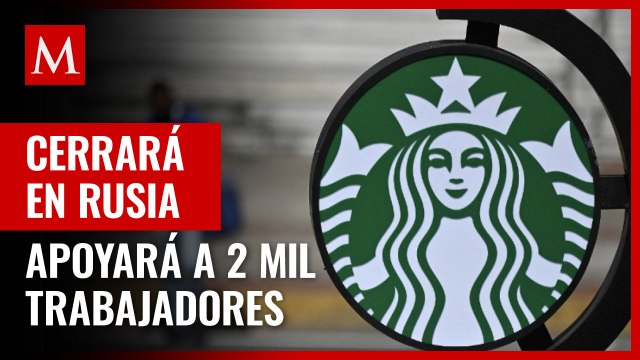 Starbucks suspende todos sus negocios en Rusia; apoyará a 2 mil trabajadores en Ucrania