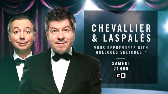 Chevallier et Laspalès - Vous reprendrez bien quelques sketches - c8 - 05 05 18
