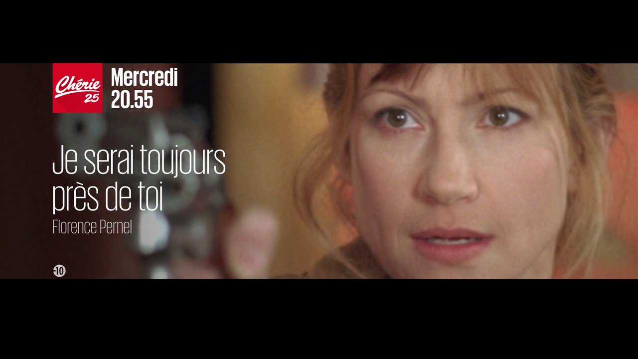 Je serai toujours près de toi - chérie 25