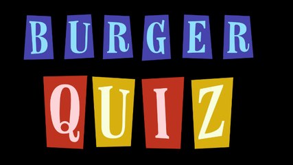 Burger Quiz teaser