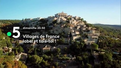 Villages de France, label et tais-toi ! - FRANCE 5 - 08 04 18