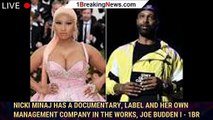 Nicki Minaj Has a Documentary, Label and Her Own Management Company in the Works, Joe Budden I - 1br