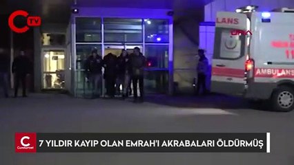 7 yıldır kayıp olan Emrah’ı akrabaları öldürüp, ahır bahçesine gömmüş