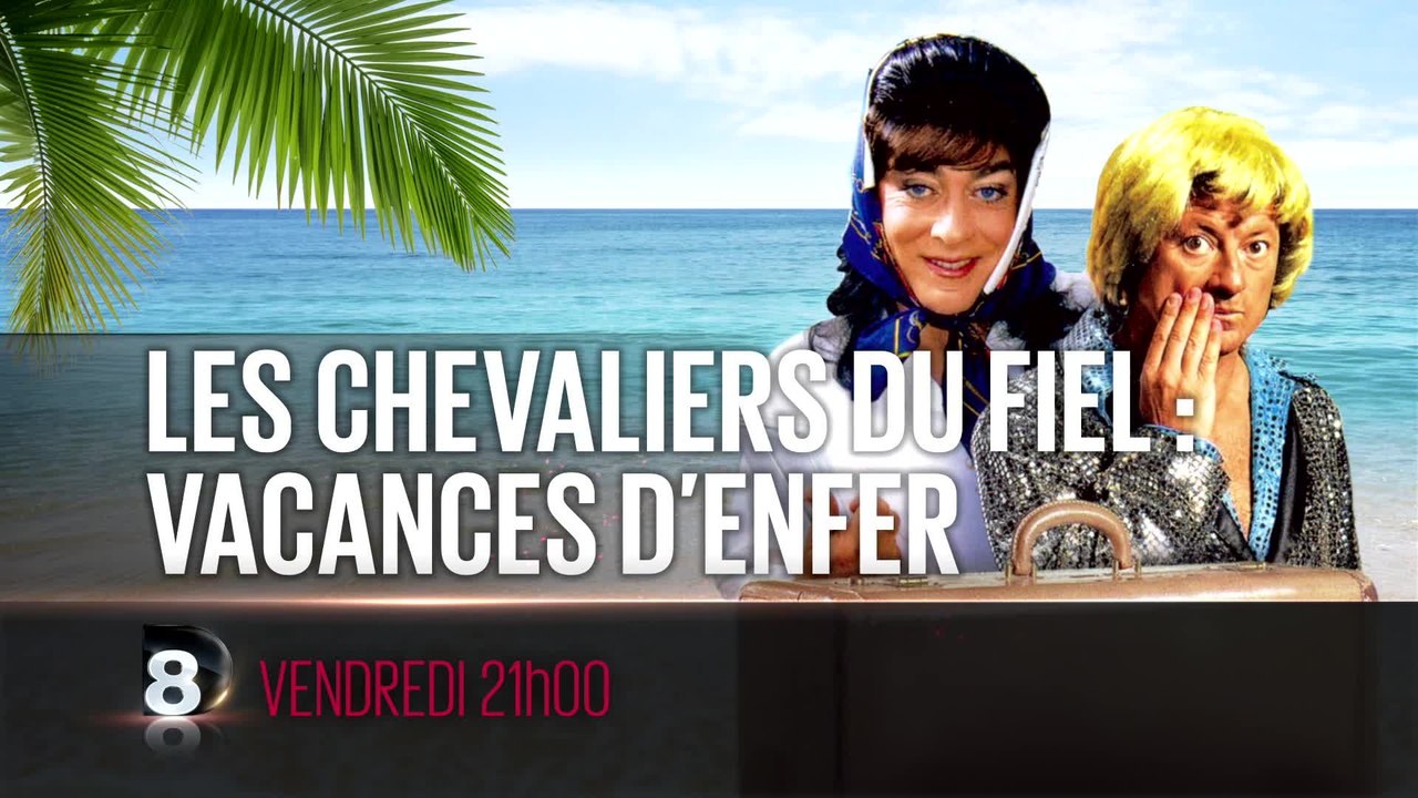 Le Chevaliers du Fiel : vacances d'enfer - 08/07/16