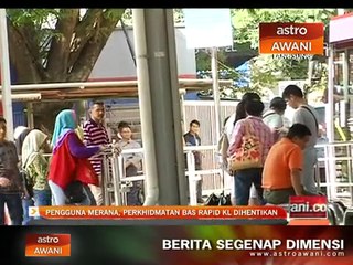 Pengguna merana, perkhidmatan bas Rapid KL dihentikan