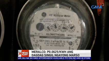 Meralco: P0.0625/KwH ang dagdag singil ngayong Marso | 24 Oras News Alert