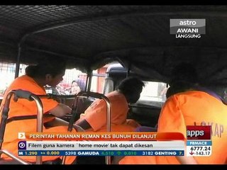 Perintah tahanan reman kes bunuh empat individu dilanjut