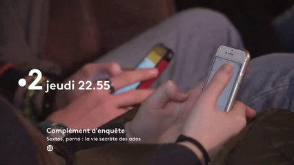COMPLEMENT d'ENQUETE - Sextos, porno  la vie secrète des ados - 22 02 18