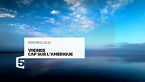 Vikings, cap sur l'Amérique France 5 - 08 06 16