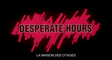 Desperate hours - VOST
