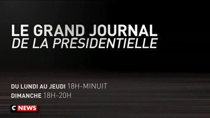 Le Grand Journal de la Présidentielle - CNews