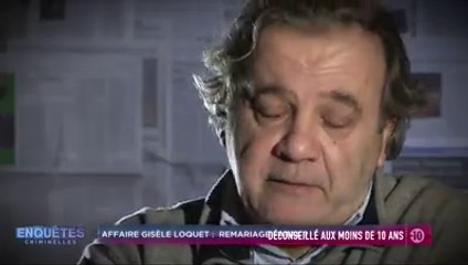 Enquêtes criminelles - Affaire Gisèle Loquet - 26 04 17