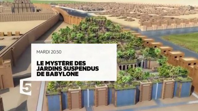 Le mystère des jardins suspendus de Babylone - France 5 - 23 01 18