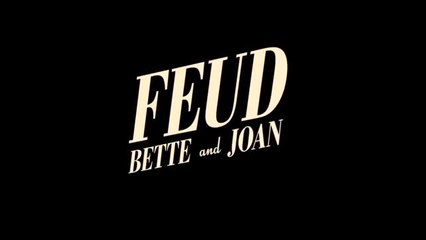 Feud, Bette & Joan - Saison 1 - 23/04/17