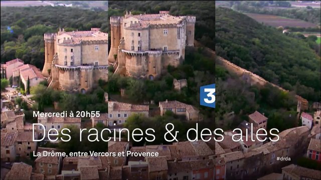 Des racines et des ailes- La Drôme, entre Vercors et Provence - 04 05 16