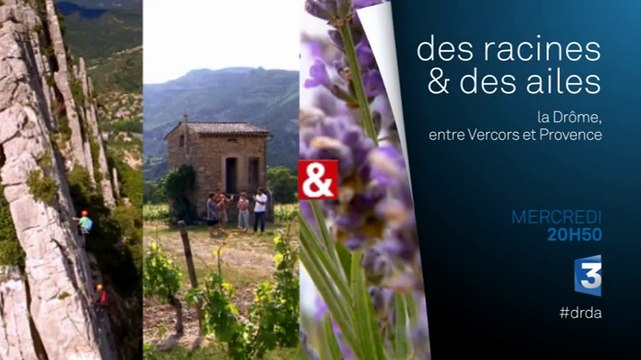 Des racine et des ailes - La Drôme, entre Vercors et Provence - 04 05 16